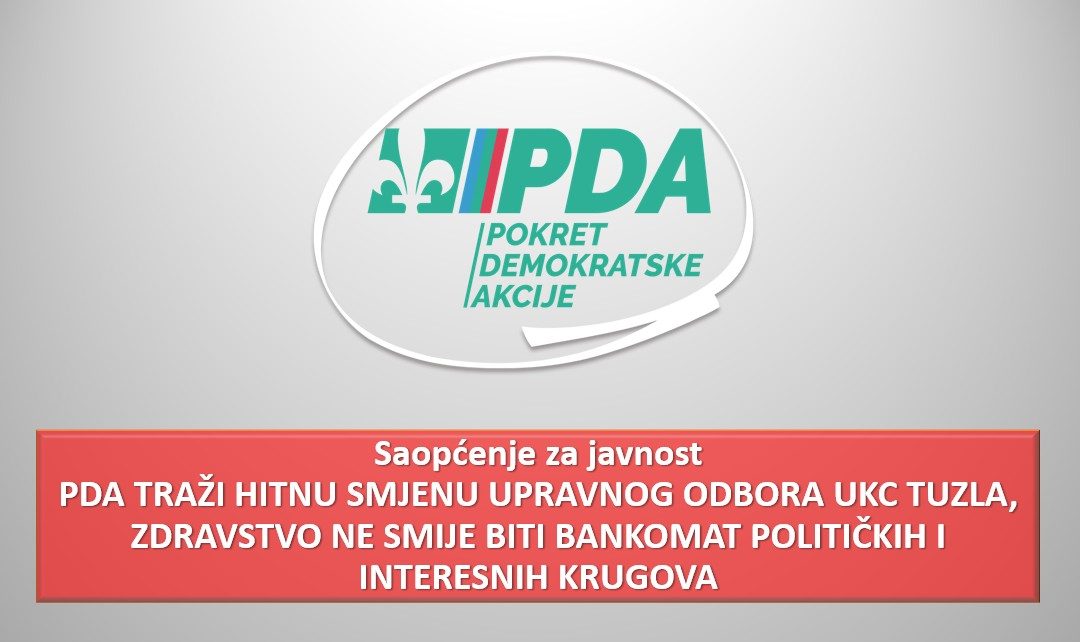 PDA traži hitnu smjenu Upravnog odbora UKC Tuzla, zdravstvo ne smije biti bankomat političkih i interesnih krugova